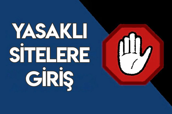 Yasaklı Sitelere Giriş Nasıl Yapılır